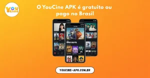 O YouCine APK é gratuito ou pago no Brasil